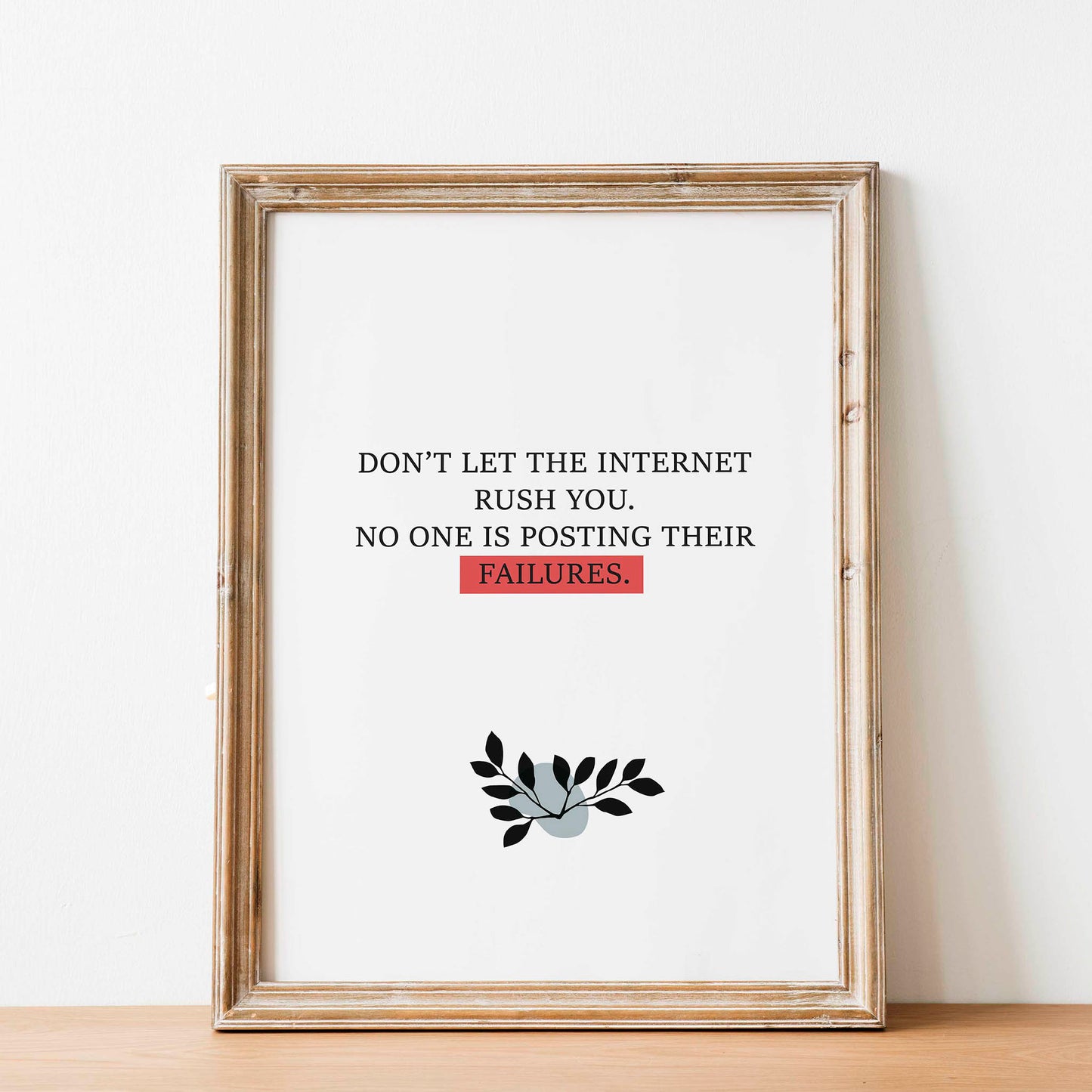 Modern minimalist printable wall art with the quote 'Don’t let the internet rush you. No one is posting their failures' in black typography, highlighting 'FAILURES' in a red box, with a simple black leaf illustration, perfect for mindful living, digital detox, or mental health decor.