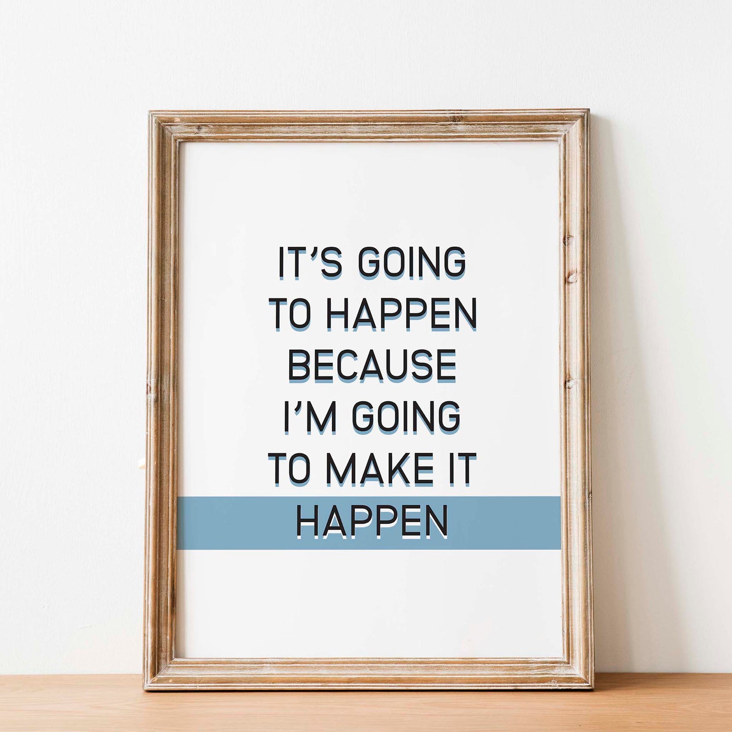 Motivational printable wall art featuring the quote 'It’s going to happen because I’m going to make it happen' in bold black font with a light blue highlight on the word 'HAPPEN' ideal for goal-setters, entrepreneurs, or inspiring office and home decor
