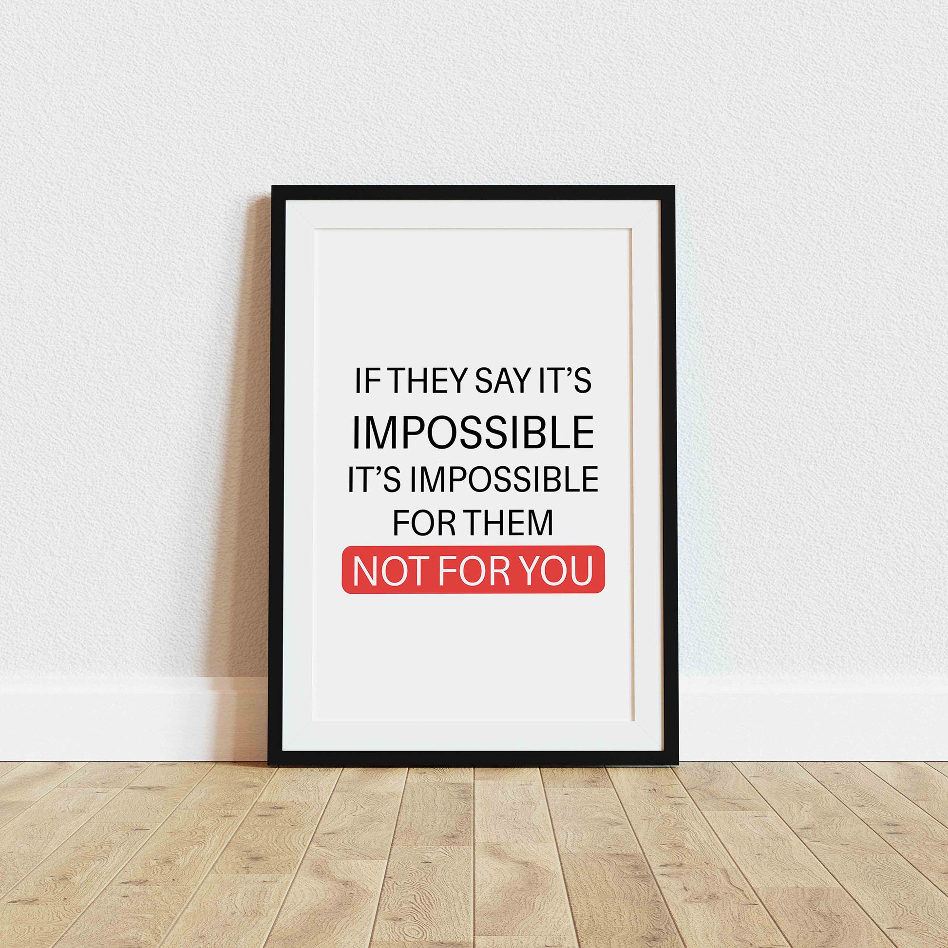 Bold motivational printable wall art with the quote 'If they say it’s impossible, it’s impossible for them – not for you' in black and red typography, with 'NOT FOR YOU' emphasized inside a red highlight – perfect for empowering office, gym, or personal growth spaces