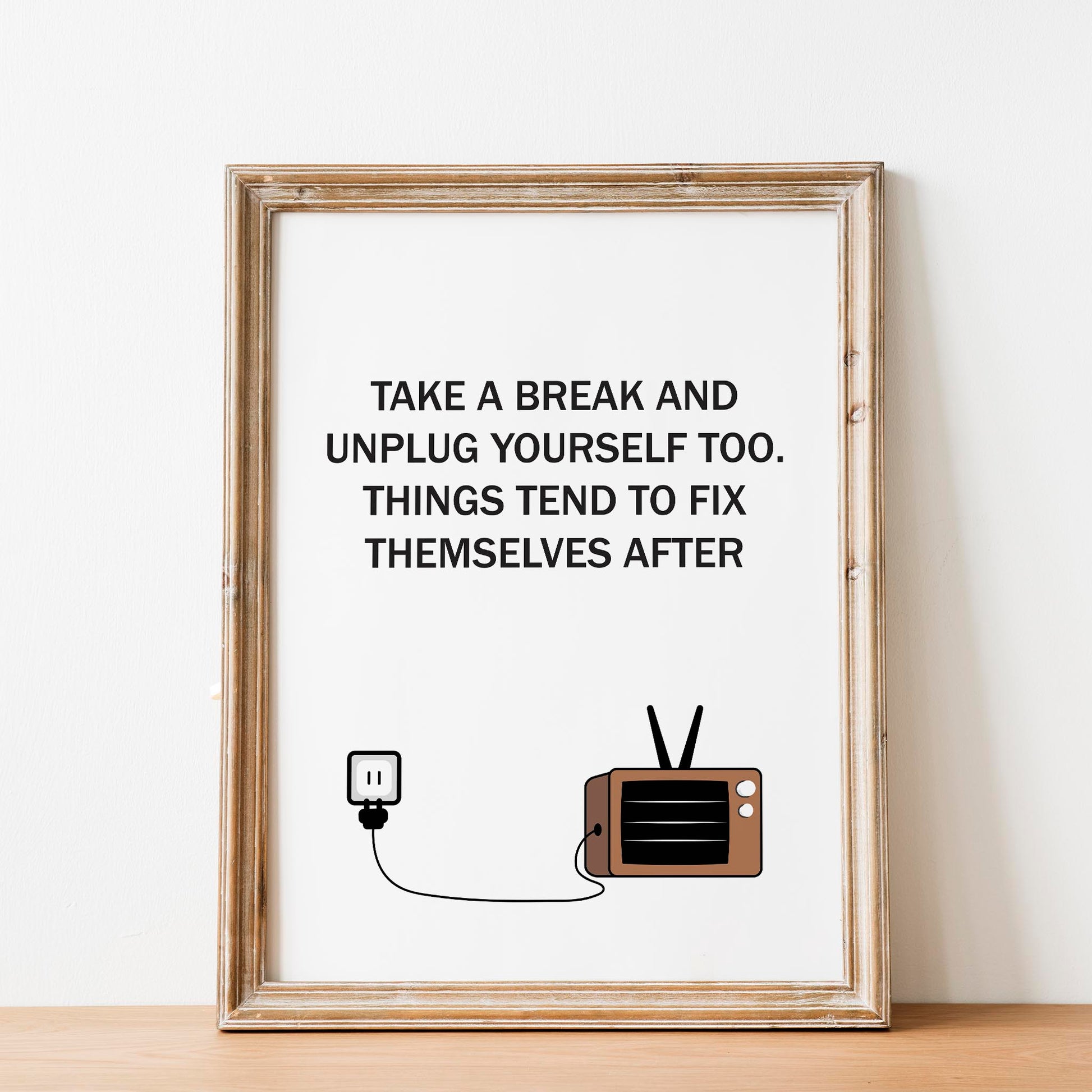 Relaxing motivational printable wall art featuring the quote 'Take a break and unplug yourself too. Things tend to fix themselves after' with a minimalist illustration of a vintage TV and unplugged cord, perfect for promoting rest and mindfulness in modern interiors