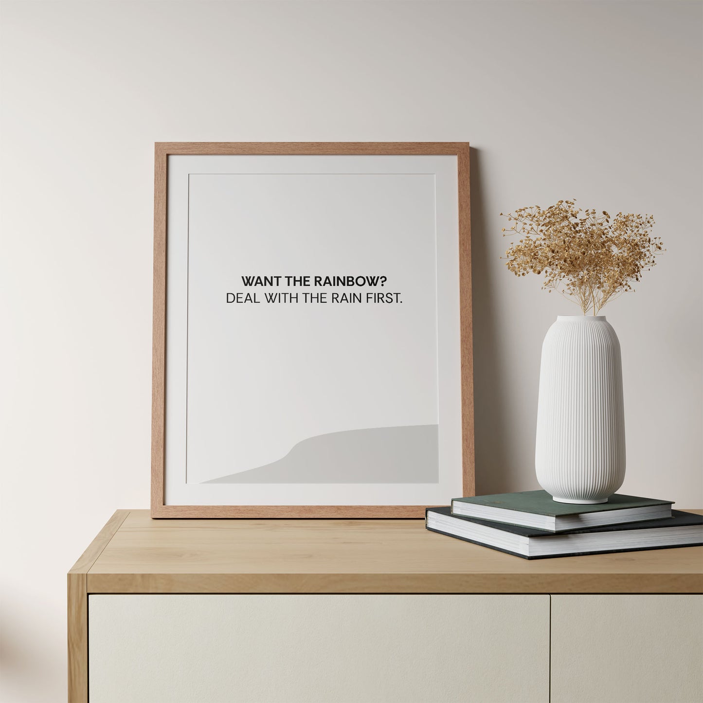 Want The Rainbow? Deal With The Rain First - Motivational Wall Art - SweetPixelCreations