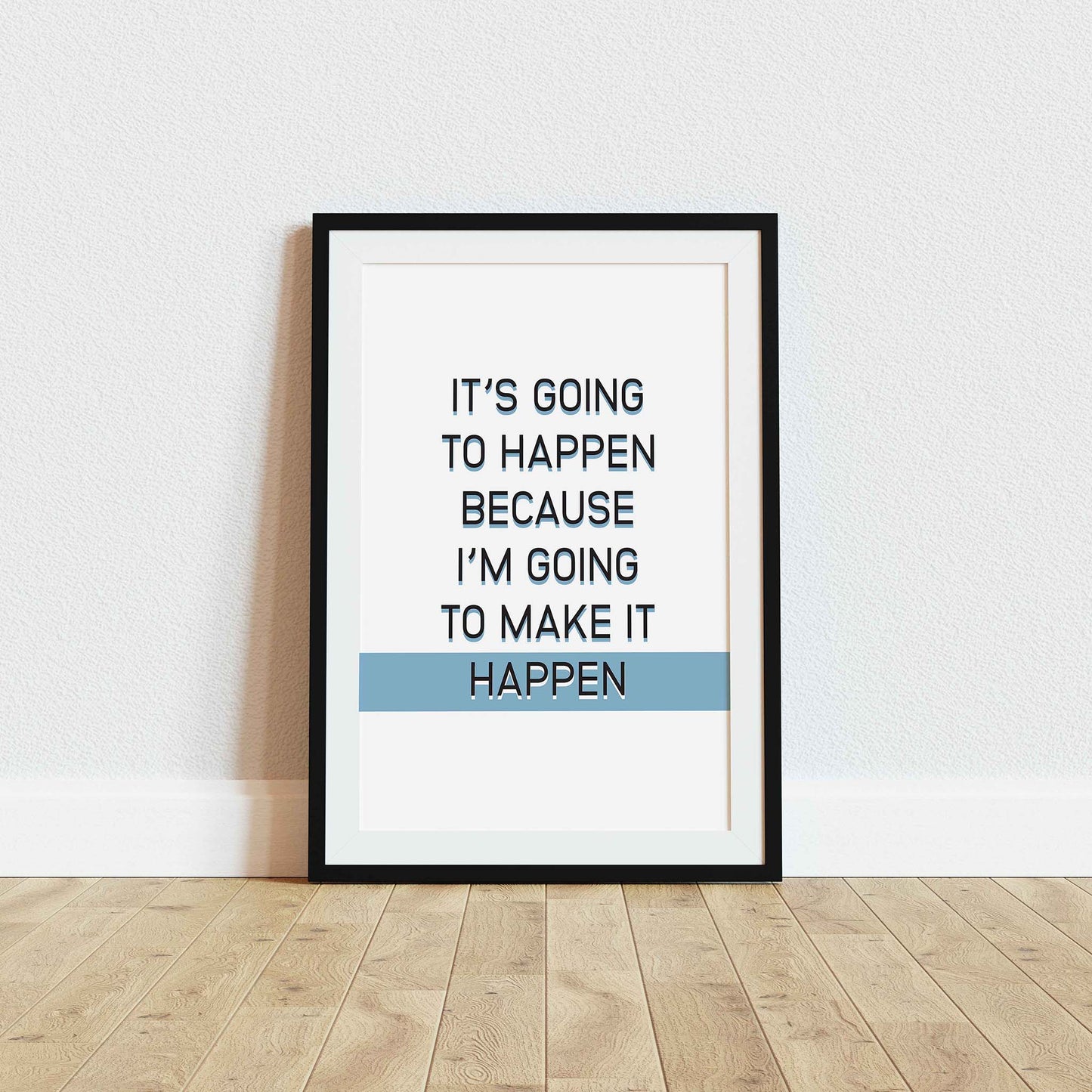 It's Going To Happen, Because I'm Going To Make It Happen Inspirational Wall Art - SweetPixelCreations