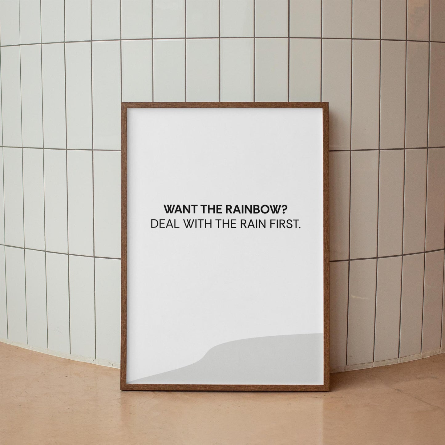 Want The Rainbow? Deal With The Rain First - Motivational Wall Art - SweetPixelCreations