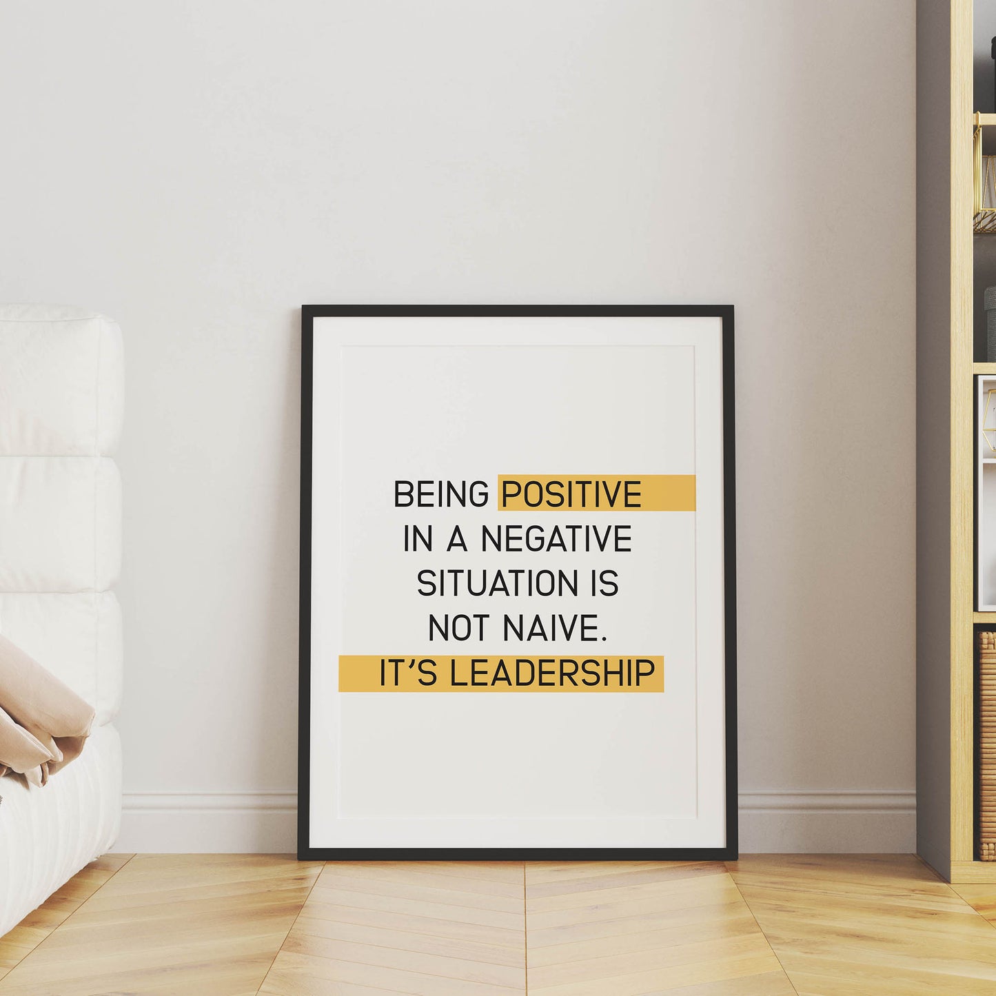 Being Positive In A Negative Situation Is Not Naive. It's Leadership Printable Poster - SweetPixelCreations