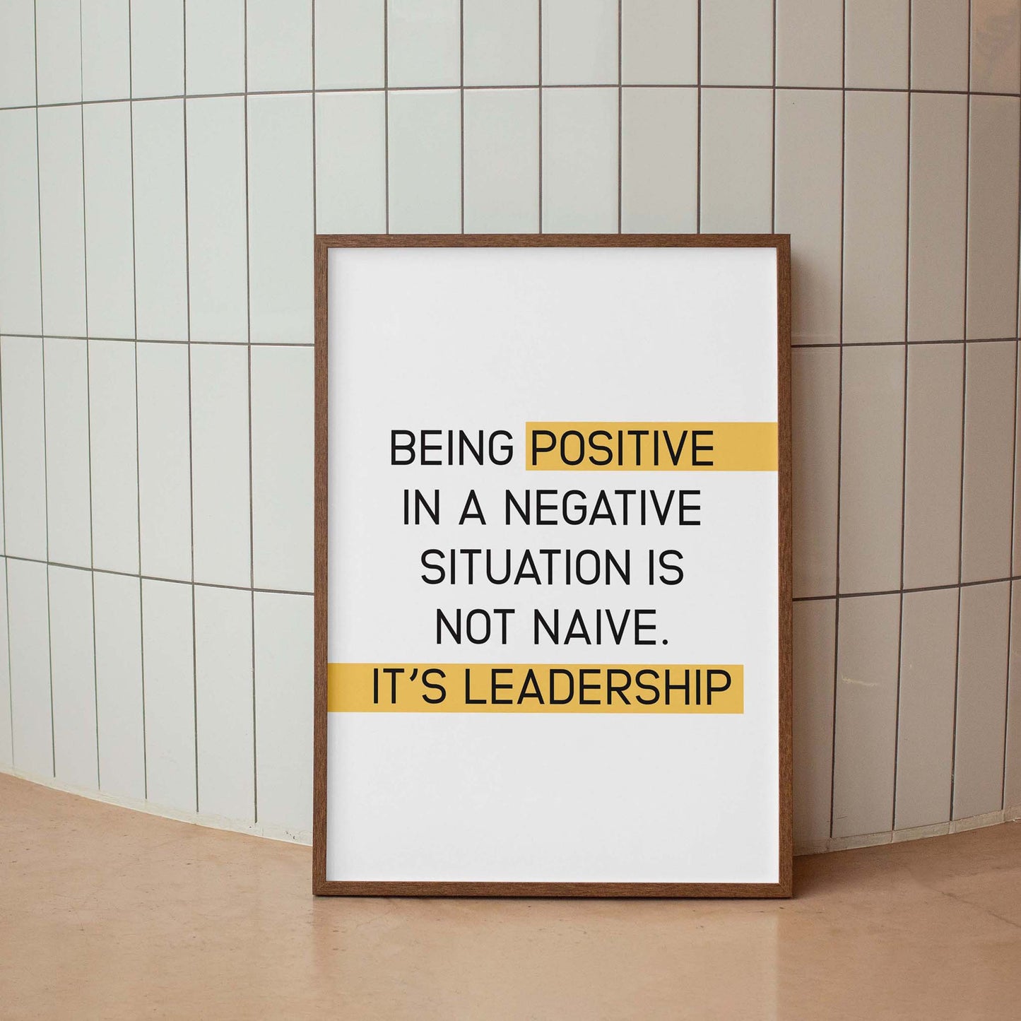 Being Positive In A Negative Situation Is Not Naive. It's Leadership Printable Poster - SweetPixelCreations