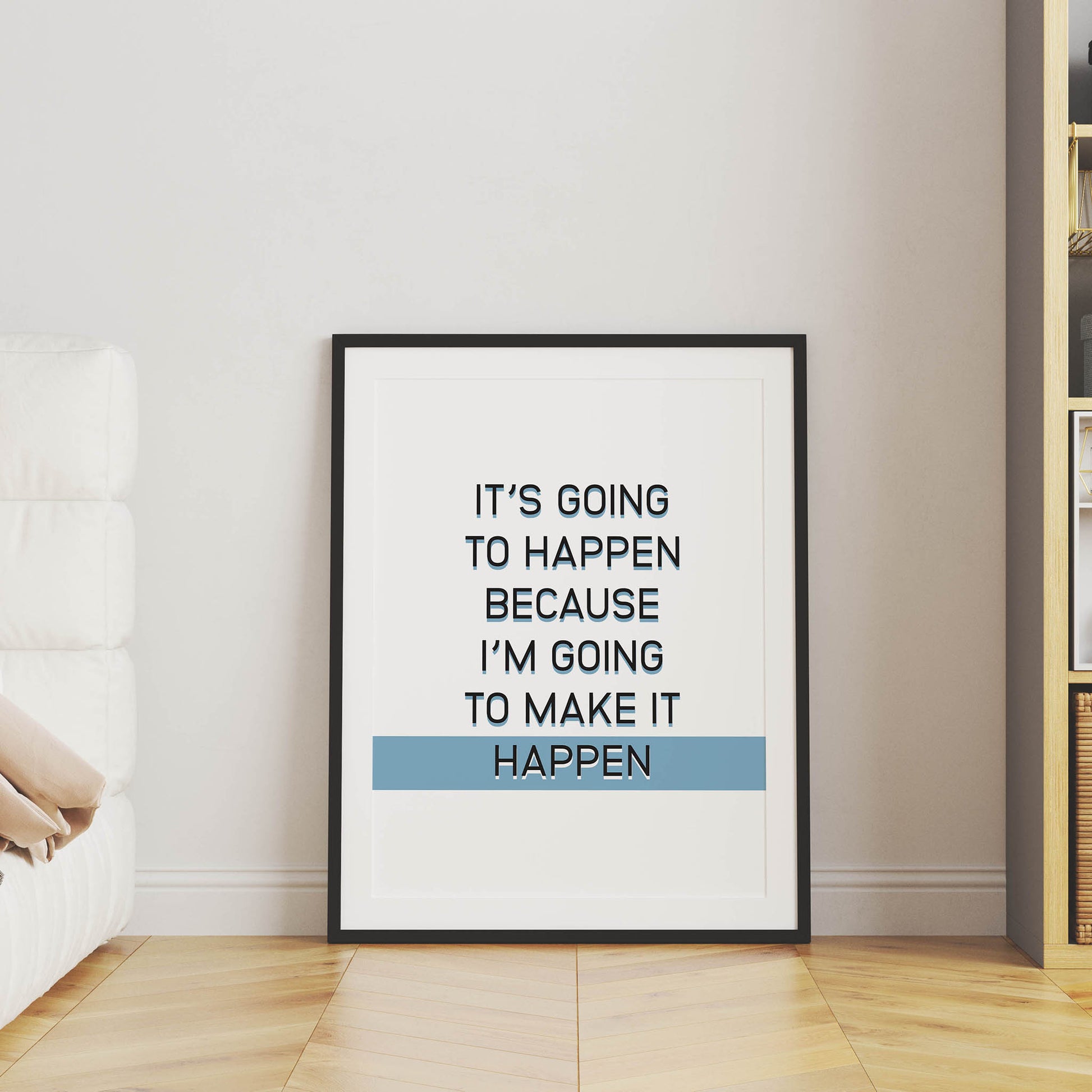 Motivational printable wall art featuring the quote 'It’s going to happen because I’m going to make it happen' in bold black font with a light blue highlight on the word 'HAPPEN' ideal for goal-setters, entrepreneurs, or inspiring office and home decor