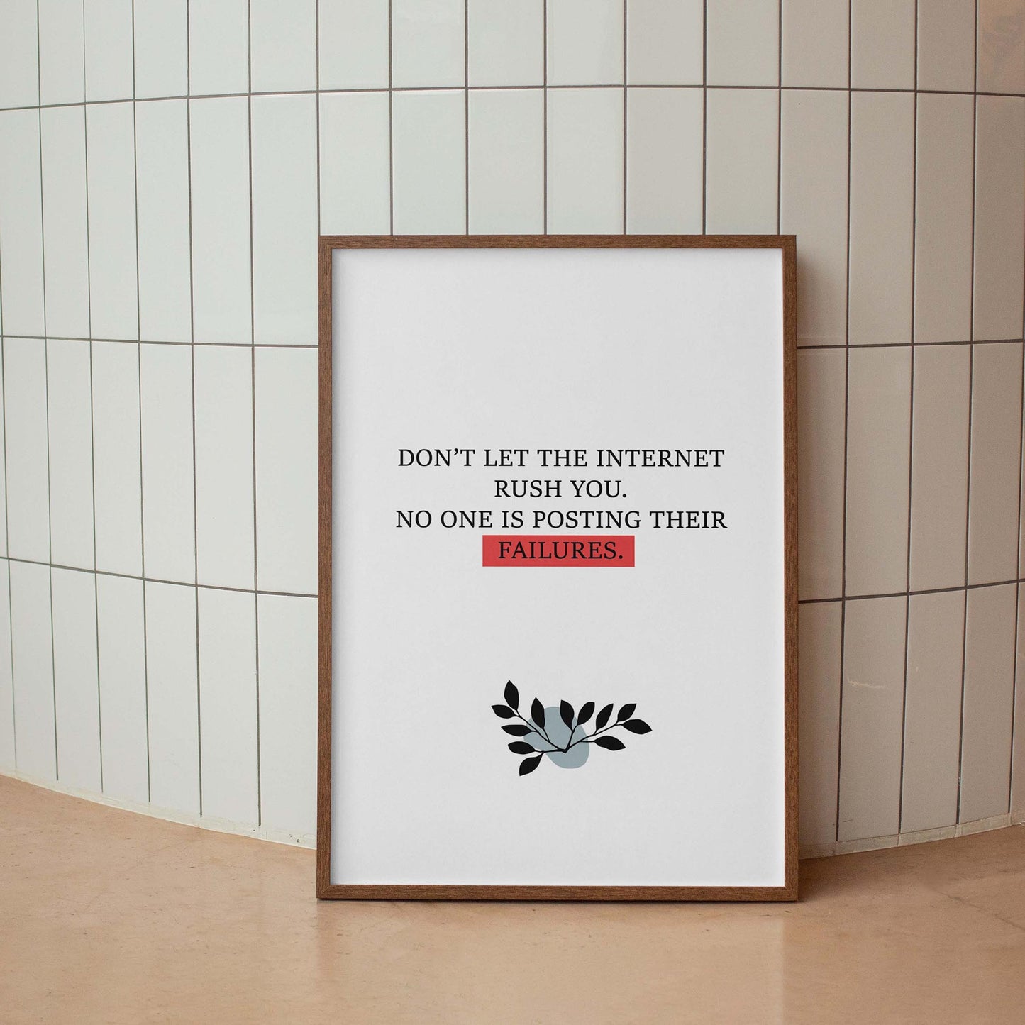 Modern minimalist printable wall art with the quote 'Don’t let the internet rush you. No one is posting their failures' in black typography, highlighting 'FAILURES' in a red box, with a simple black leaf illustration, perfect for mindful living, digital detox, or mental health decor.