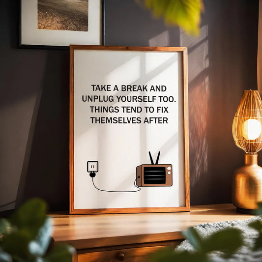 Relaxing motivational printable wall art featuring the quote 'Take a break and unplug yourself too. Things tend to fix themselves after' with a minimalist illustration of a vintage TV and unplugged cord, perfect for promoting rest and mindfulness in modern interiors
