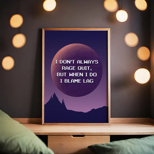 Pixelated gamer quote ‘I don’t always rage quit, but when I do I blame lag’ set against a digital moonlit landscape, humorous wall art for gamers and streaming setups