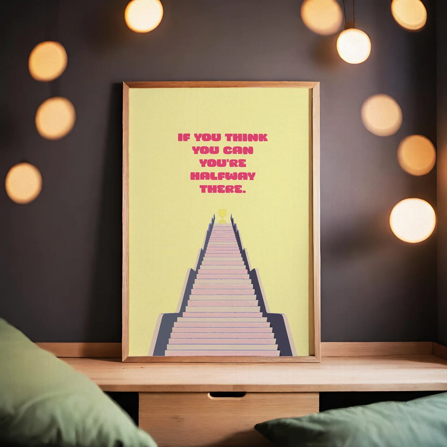 If You Think You Can, You Are Halfway There - Inspirational Print