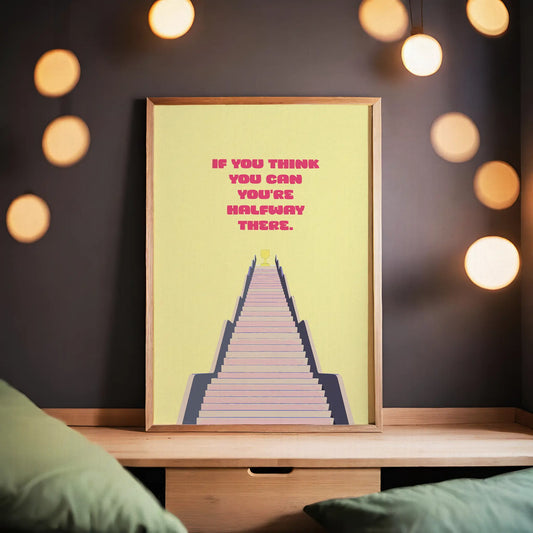 Motivational printable wall art featuring the quote 'If you think you can, you're halfway there' in bold pink text above a stylised staircase leading to a golden trophy, perfect for inspiring determination and positivity in home offices, gyms, or study areas.