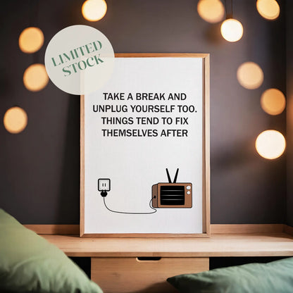 Relaxing motivational printable wall art featuring the quote 'Take a break and unplug yourself too. Things tend to fix themselves after' with a minimalist illustration of a vintage TV and unplugged cord, perfect for promoting rest and mindfulness in modern interiors