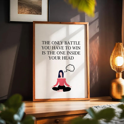 The Only Battle You Have To Win Is The One Inside Your Head Motivational Quote