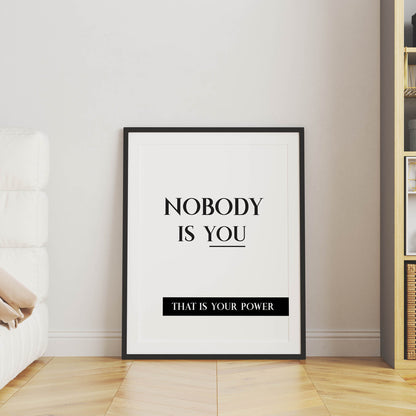 Nobody Is You, That Is Your Power Black And White Print - SweetPixelCreations