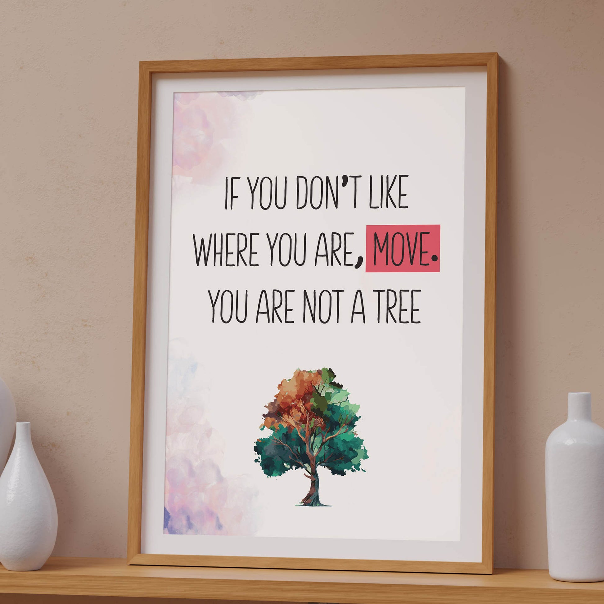 If You Don't Like Where You Are Move. You Are Not A Tree Funny Wall Art - SweetPixelCreations