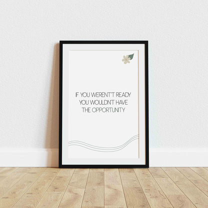 If You Weren't Ready You Wouldn't Have The Opportunity Cheerful Poster - SweetPixelCreations