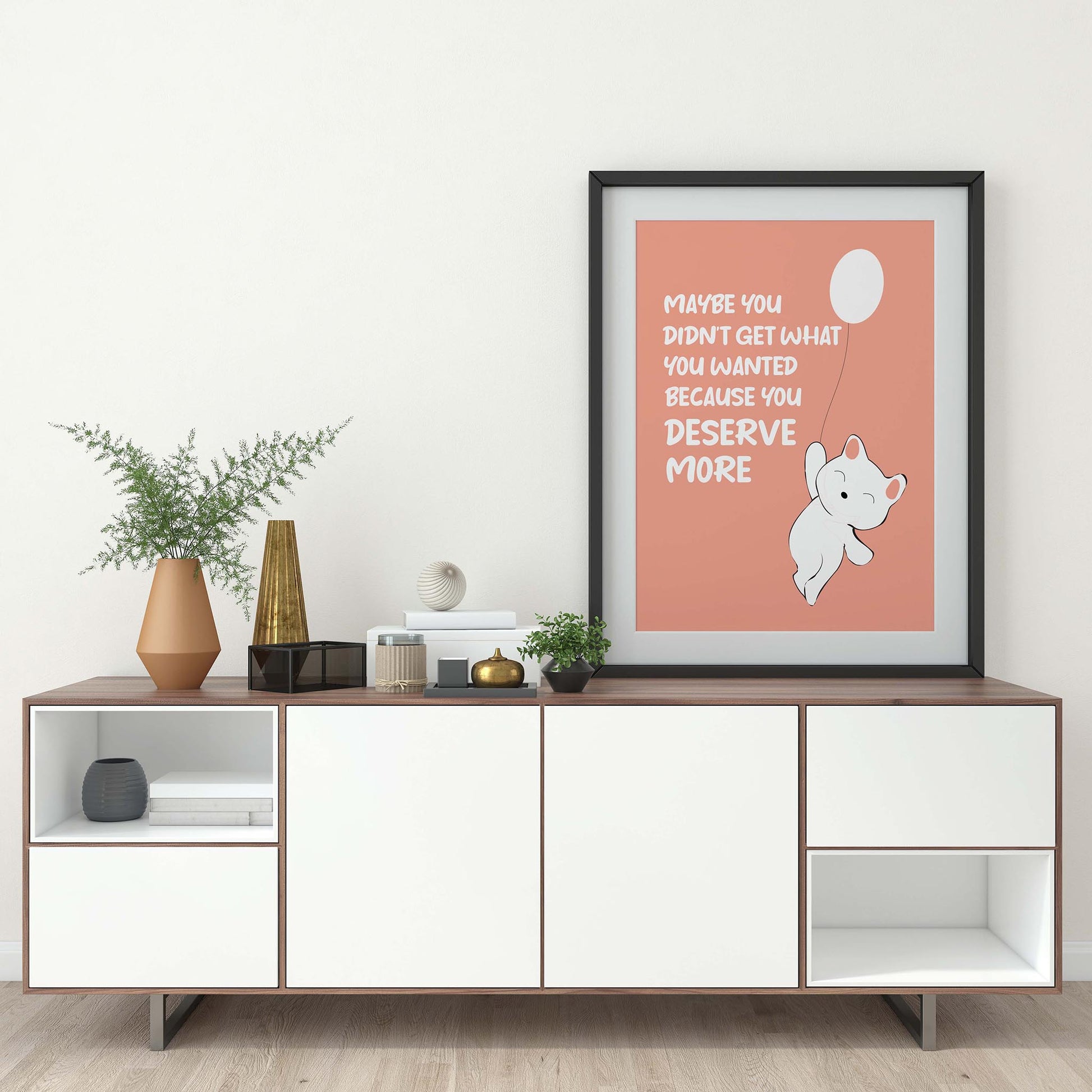 Maybe You Didn't Get What You Wanted, Because You Deserve More Cheerful Poster - SweetPixelCreations