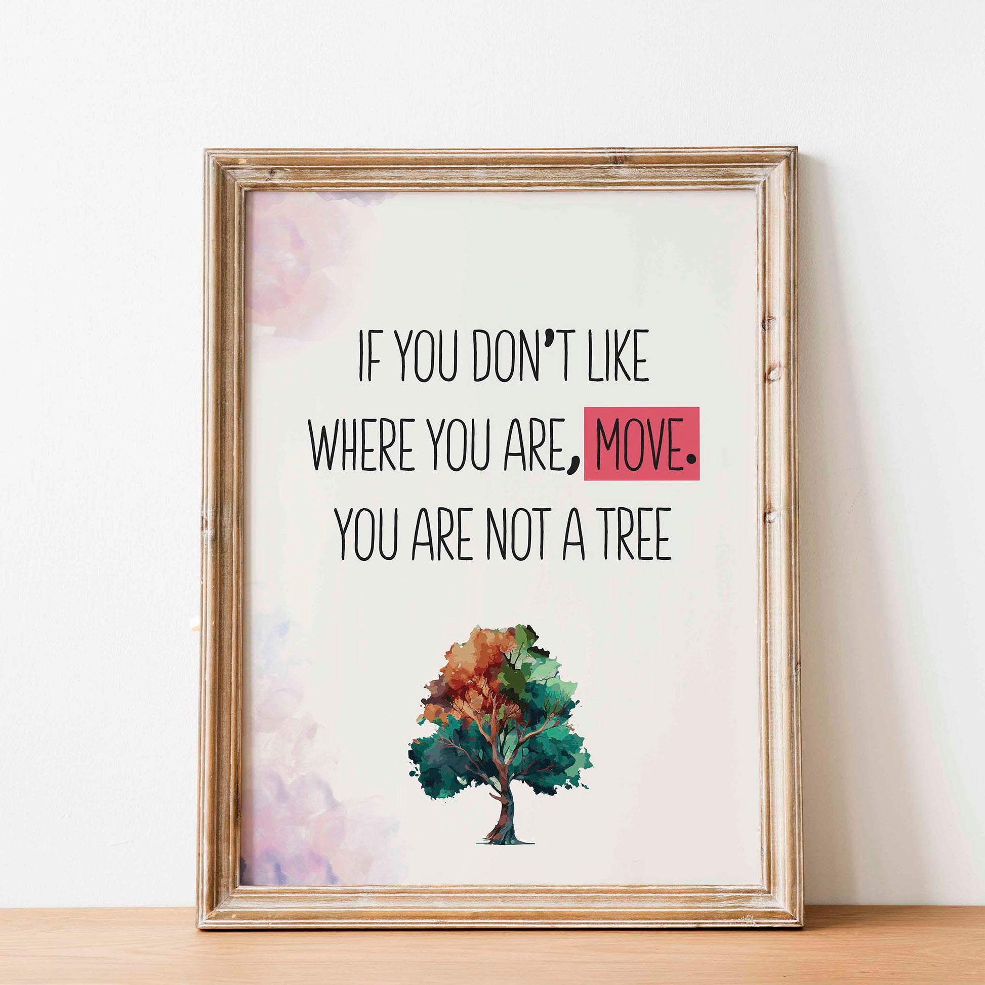 If You Don't Like Where You Are Move. You Are Not A Tree Funny Wall Art - SweetPixelCreations