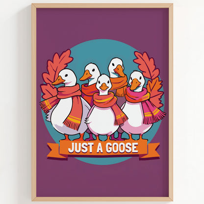 Funny illustrated "Just a Goose" wall art with five white geese wearing colourful autumn scarves, arranged in a group portrait on a teal circle with orange oak leaf sprays on a rich plum background