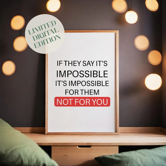 Bold motivational printable wall art with the quote 'If they say it’s impossible, it’s impossible for them – not for you' in black and red typography, with 'NOT FOR YOU' emphasized inside a red highlight – perfect for empowering office, gym, or personal growth spaces
