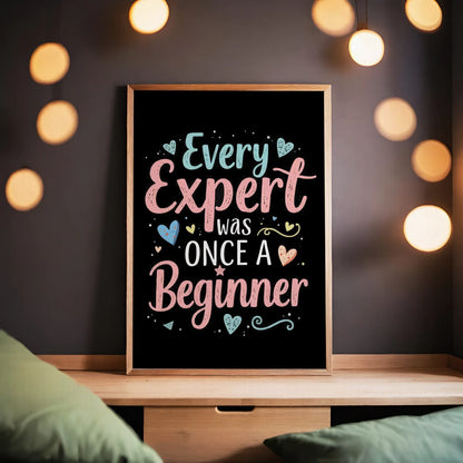 Every Expert Was Once a Beginner Motivational Wall Art - SweetPixelCreations