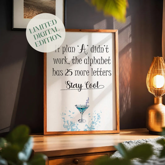 Motivational wall art print with playful typography that reads, "If plan ‘A’ didn’t work, the alphabet has 25 more letters. Stay Cool." Features a stylish blue cocktail illustration with ice cube graphics, perfect for modern or quirky home and office decor.