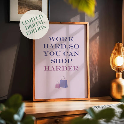 Chic and motivational printable wall art featuring the quote 'Work hard, so you can shop harder' in bold purple and pink gradient typography, with shopping bag illustrations on a soft pink background – perfect for fashion lovers, boutique decor, or glam office spaces