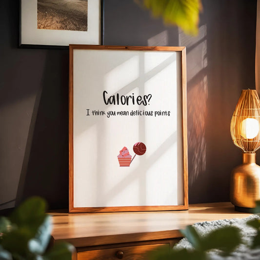 Calories? I Think You Mean Delicious Points, Funny Art Print