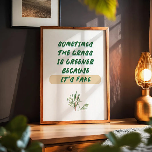 Sometimes The Grass Is Greener, Because It's Fake Motivational Poster