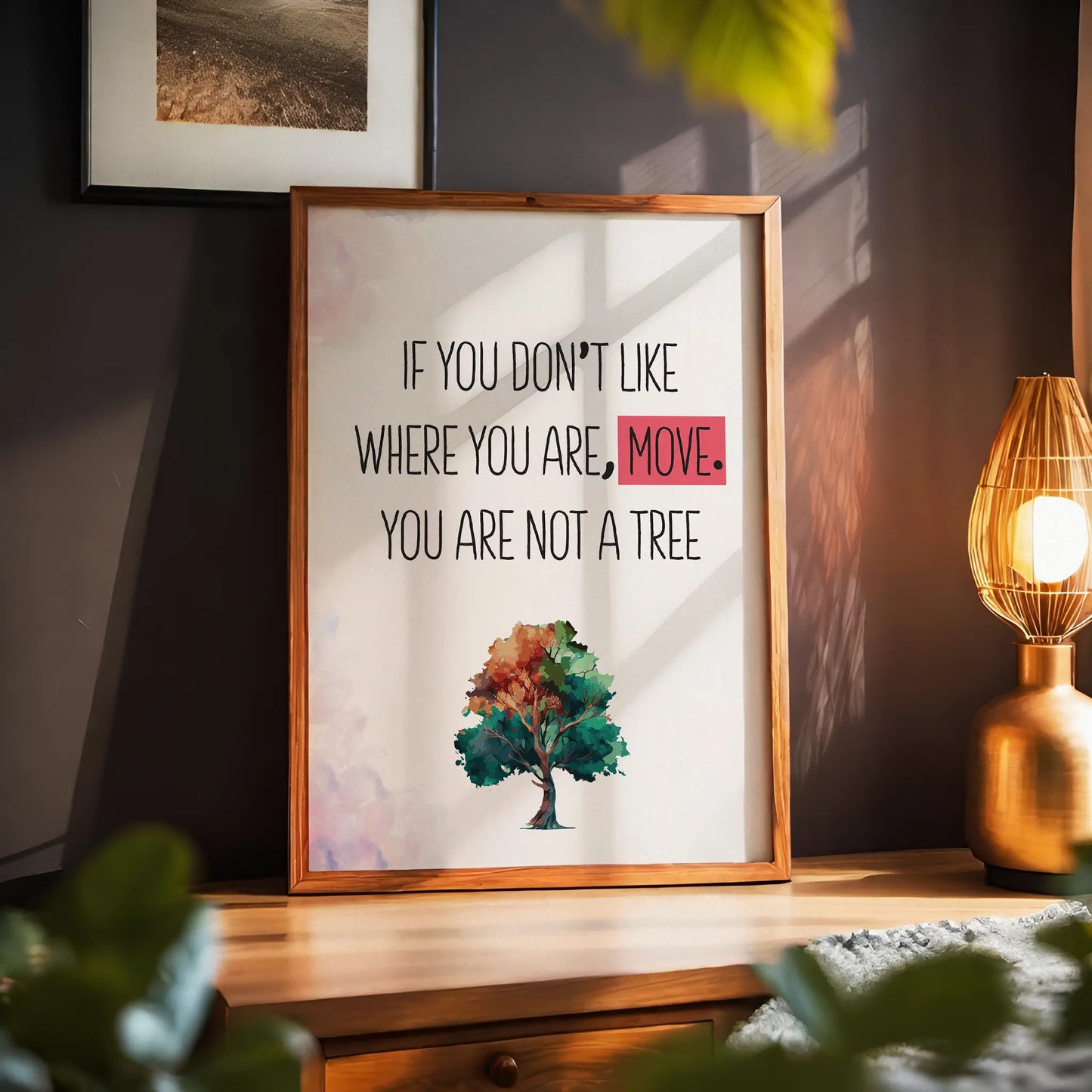 If You Don't Like Where You Are Move. You Are Not A Tree Funny Wall Art