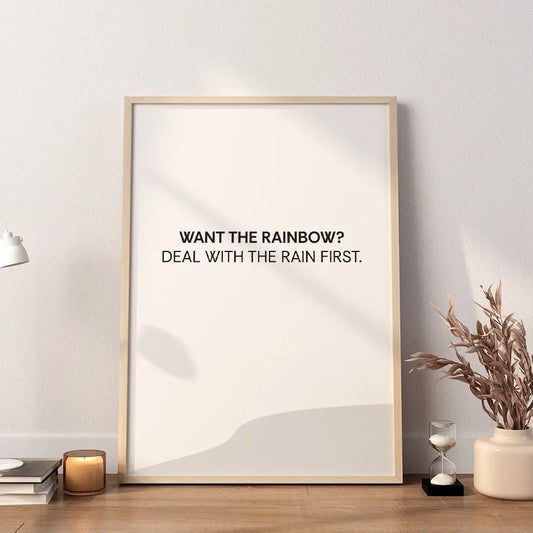 Want The Rainbow? Deal With The Rain First - Motivational Wall Art - SweetPixelCreations