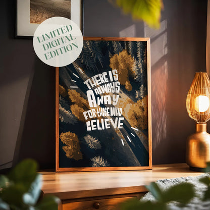 Inspirational printable wall art featuring the quote 'There is always a way for those who believe' in bold, playful typography over a scenic aerial view of a forest with earthy tones, perfect for motivational and nature-themed decor