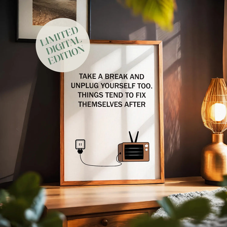 Relaxing motivational printable wall art featuring the quote 'Take a break and unplug yourself too. Things tend to fix themselves after' with a minimalist illustration of a vintage TV and unplugged cord, perfect for promoting rest and mindfulness in modern interiors