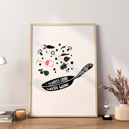 I Always Cook With Wine, Sometimes I Even Add It To The Food Funny Quote Print - SweetPixelCreations